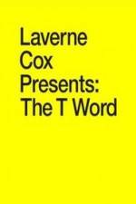Watch Laverne Cox Presents: The T Word Zmovies
