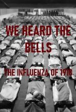 Watch We Heard the Bells: The Influenza of 1918 Zmovies