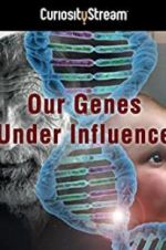 Watch Our Genes Under Influence Zmovies