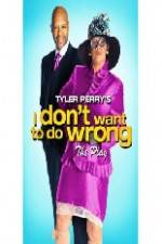 Watch Tyler Perry's I Don't Want to Do Wrong Zmovies
