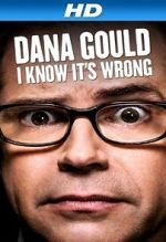 Watch Dana Gould: I Know It\'s Wrong Zmovies