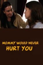 Watch Mommy Would Never Hurt You Zmovies