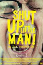 Watch Shut Up Little Man An Audio Misadventure Zmovies