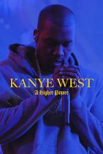 Watch Kanye West: A Higher Power Zmovies