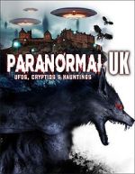 Watch Paranormal UK: UFOs, Cryptids & Hauntings Zmovies