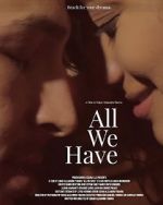 Watch All We Have Zmovies