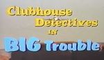 Watch Clubhouse Detectives in Big Trouble Zmovies