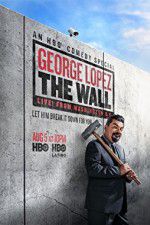 Watch George Lopez: The Wall Live from Washington DC Zmovies