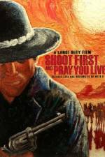 Watch Shoot First and Pray You Live Movie25