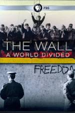 Watch The Wall: A World Divided Zmovies