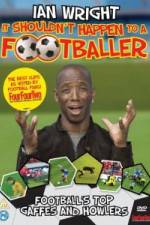 Watch Ian Wright It Shouldn\'t Happen To A Footballer Zmovies