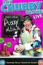Watch Roy Chubby Brown  Pussy and Meatballs Zmovies