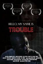 Watch Hello My Name Is Trouble Zmovies