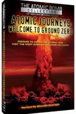Watch Atomic Journeys Welcome to Ground Zero Zmovies