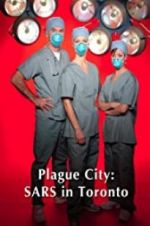 Watch Plague City: SARS in Toronto Zmovies