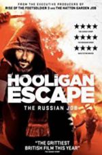 Watch Hooligan Escape The Russian Job Zmovies