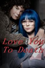 Watch Love You To Death Zmovies