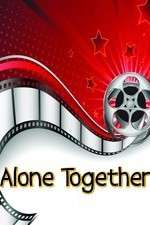 Watch Alone Together Zmovies