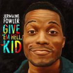 Watch Jermaine Fowler: Give Em Hell Kid (TV Special 2015) Zmovies