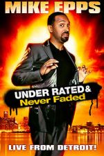 Watch Mike Epps: Under Rated... Never Faded & X-Rated Zmovies