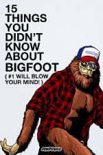 Watch 15 Things You Didn\'t Know About Bigfoot (#1 Will Blow Your Mind) Zmovies