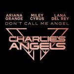 Watch Ariana Grande, Miley Cyrus & Lana Del Rey: Don\'t Call Me Angel Zmovies