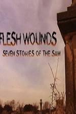 Watch Flesh Wounds Seven Stories of the Saw Zmovies