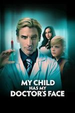 Watch My Child Has My Doctor's Face Zmovies