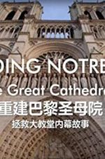 Watch Rebuilding Notre-Dame: Inside the Great Cathedral Rescue Zmovies