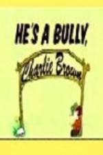 Watch He's a Bully Charlie Brown Zmovies