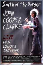 Watch John Cooper Clarke South Of The Border Live From Londons South Bank Zmovies