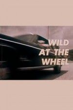 Watch Wild at the Wheel Zmovies