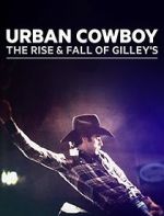 Watch Urban Cowboy: The Rise and Fall of Gilley\'s Zmovies
