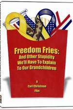 Watch Freedom Fries And Other Stupidity We'll Have to Explain to Our Grandchildren Zmovies