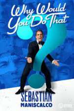 Watch Sebastian Maniscalco Why Would You Do That Zmovies
