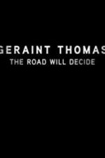 Watch Geraint Thomas: The Road Will Decide Zmovies