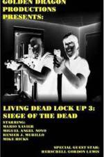 Watch Living Dead Lock Up 3 Siege of the Dead Zmovies