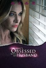 Watch She\'s Obsessed with My Husband Zmovies