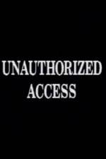 Watch Unauthorized Access Zmovies