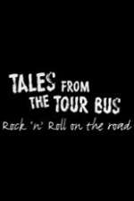 Watch Tales from the Tour Bus: Rock \'n\' Roll on the Road Zmovies