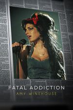 Watch Fatal Addiction: Amy Winehouse Zmovies