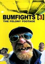 Watch Bumfights 3: The Felony Footage Zmovies