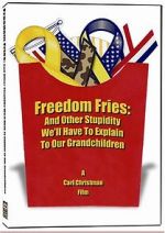 Watch Freedom Fries: And Other Stupidity We\'ll Have to Explain to Our Grandchildren Zmovies