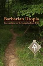 Watch Barbarian Utopia: Encounters on the Appalachian Trail Zmovies
