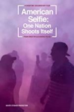 Watch American Selfie: One Nation Shoots Itself Zmovies