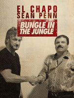 Watch El Chapo & Sean Penn: Bungle in the Jungle Zmovies
