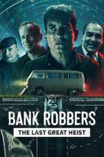 Watch Bank Robbers: The Last Great Heist Zmovies
