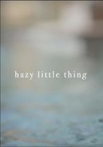 Watch Hazy Little Thing Zmovies