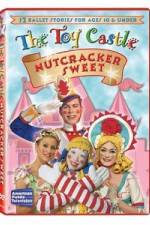 Watch The Toy Castle: Nutcracker Sweet Zmovies