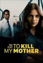 Watch The Plot to Kill My Mother Zmovies